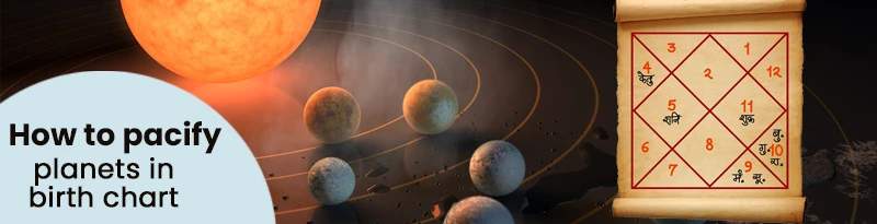 how to pacify planets in birth chart how to pacify planets in birth chart